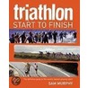 Triathlon: Start To Finish door Sam Murphy