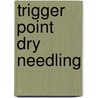 Trigger Point Dry Needling door Jan Dommerholt