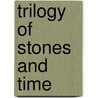 Trilogy of Stones and Time door Klaus Merkel