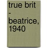 True Brit - Beatrice, 1940 door Rosemary Zibart