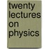 Twenty Lectures On Physics