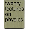 Twenty Lectures On Physics door Marian Apostol