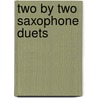 Two By Two Saxophone Duets by Robert Hinchliffe