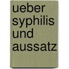Ueber Syphilis und Aussatz by Theodor Von Bolschwing