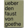 Ueber den Faust von Goethe door Leutbecher Johann