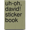 Uh-Oh, David! Sticker Book door David Shannon