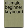 Ultimate Beginner Keyboard door Larry Steelman