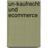 Un-Kaufrecht Und Ecommerce by Hans Markus Wulf