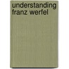 Understanding Franz Werfel door Hans Wagener