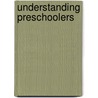 Understanding Preschoolers door Gigi Schweikert