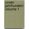 Unser Jahrhundert Volume 1 by Stöver D. H