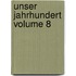 Unser Jahrhundert Volume 8