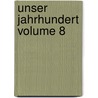 Unser Jahrhundert Volume 8 by Stöver D. H