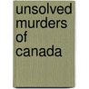 Unsolved Murders Of Canada door Lisa Wojina