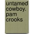 Untamed Cowboy. Pam Crooks