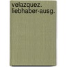 Velazquez. Liebhaber-Ausg. door Knackfuss Hermann
