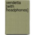 Vendetta [With Headphones]