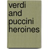 Verdi And Puccini Heroines by Ryan Edwards