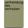 Verfremdung Des Vertrauten by Carsten Mindt