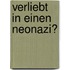 Verliebt in einen Neonazi?