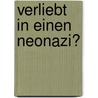 Verliebt in einen Neonazi? door Manfred Mai