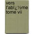 Vers L'abï¿½me Tome Vii