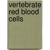 Vertebrate Red Blood Cells door Mikko Nikinmaa