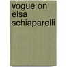 Vogue on Elsa Schiaparelli by Judith Watt