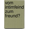 Vom Intimfeind Zum Freund? by Daniel Seehuber