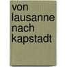 Von Lausanne nach Kapstadt by Michael Herbst
