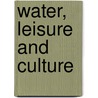 Water, Leisure And Culture by Susan C. Anderson