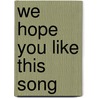 We Hope You Like This Song door Bree Housley