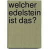 Welcher Edelstein ist das? door Rupert Hochleitner