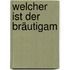 Welcher ist der Bräutigam
