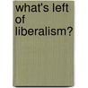 What's Left Of Liberalism? door Jon Mandle