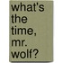 What's the Time, Mr. Wolf?