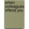 When Colleagues Offend You door An An Chao