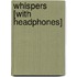 Whispers [With Headphones]