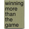 Winning More Than the Game door Fred Northup