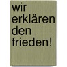 Wir erklären den Frieden! door Stéphane Hessel
