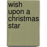 Wish Upon a Christmas Star door Darlene Gardner