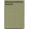 Wissenschaftliche Rhetorik door Catrin Neumayer