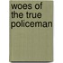 Woes of the True Policeman