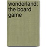 Wonderland: The Board Game by Ralph Tedesco