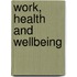 Work, Health and Wellbeing