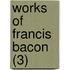 Works of Francis Bacon (3)
