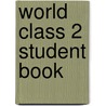World Class 2 Student Book door Nancy Douglas