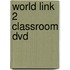 World Link 2 Classroom Dvd