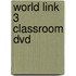 World Link 3 Classroom Dvd