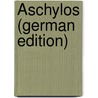Äschylos (German Edition) door Thomas George Aeschylus